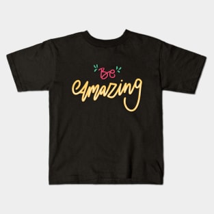 Be Amazing Kids T-Shirt